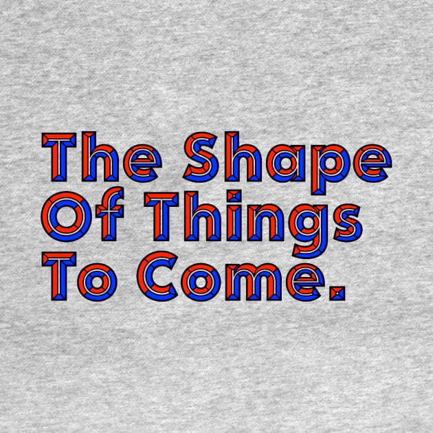 Good Things Come - The Shape of Things to Come by ballhard